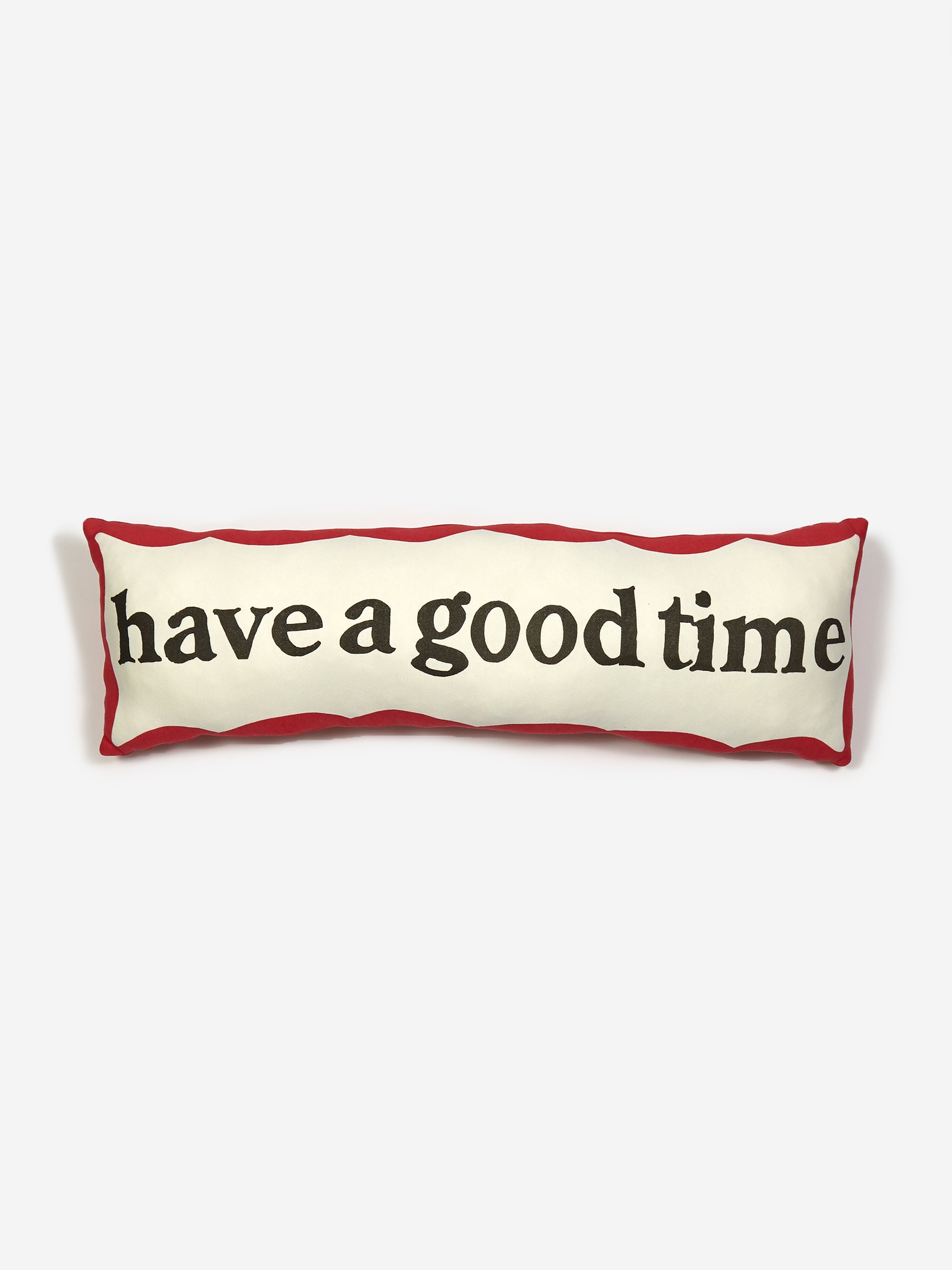 Have A Good Time Side Frame Cushion - One